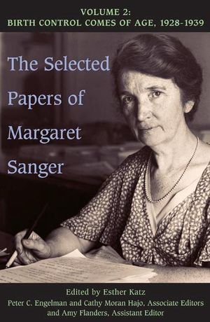 Cover Art for 9780252031373, The Selected Papers of Margaret Sanger: Birth Control Comes of Age, 1928-1939 v. 2 by Margaret Sanger