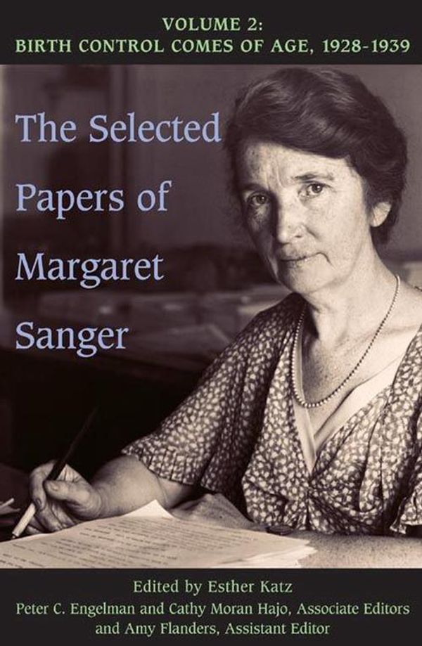 Cover Art for 9780252031373, The Selected Papers of Margaret Sanger: Birth Control Comes of Age, 1928-1939 v. 2 by Margaret Sanger