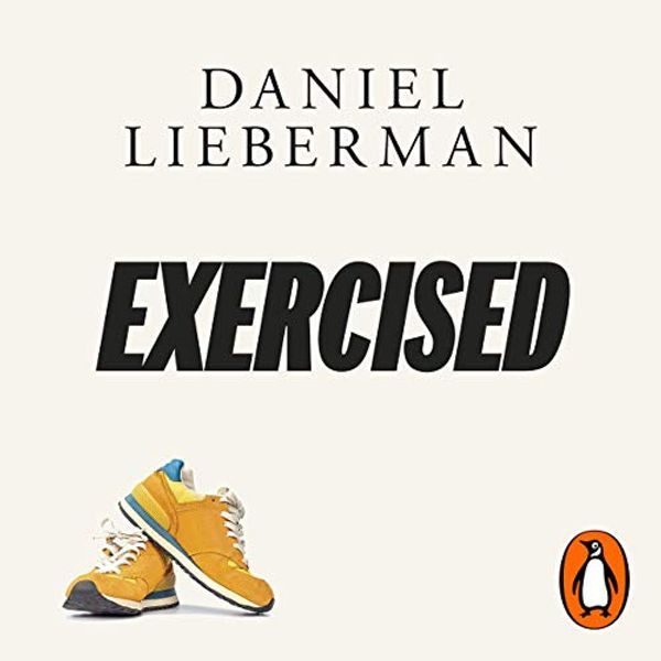Cover Art for B08DJDTV2F, Exercised: The Science of Physical Activity, Rest and Health by Daniel Lieberman