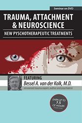 Cover Art for 0757402656426, Trauma, Attachment & Neuroscience with Bessel A. van der Kolk, M.D.: New Psychotherapeutic Treatments by Bessel van der Kolk by Unknown