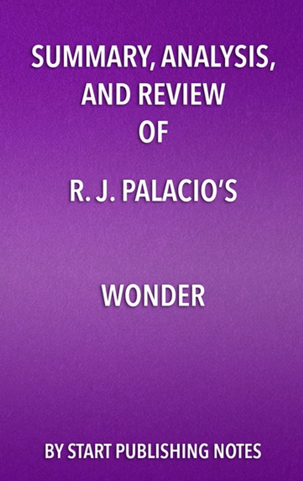Cover Art for 9781635966404, Summary, Analysis, and Review of R.J. Palacio's Wonder by Start Publishing Notes