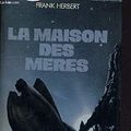 Cover Art for 9782724233414, La Maison des meres : Dune by Frank Herbert