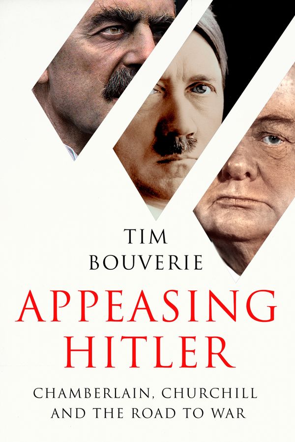 Cover Art for 9781847924414, Appeasing Hitler: Chamberlain, Churchill and the Road to War by Tim Bouverie