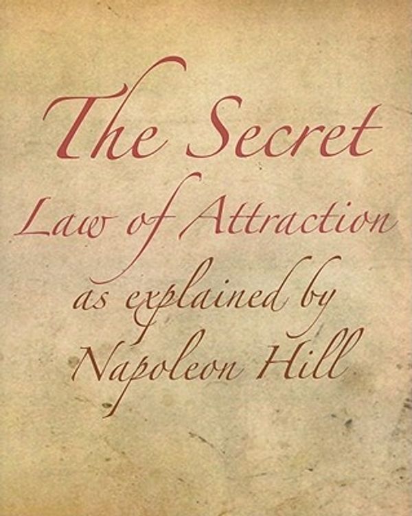 Cover Art for 9781932429374, The Secret Law of Attraction as Explained by Napoleon Hill by Napoleon Hill