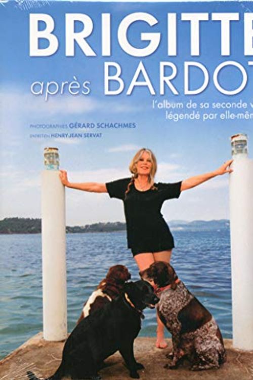Cover Art for 9782749134987, Brigitte Après Bardot by Henry Jean Servat, Gérard Schachmes