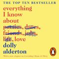 Cover Art for B077ZG3D1Q, Everything I Know About Love by Dolly Alderton