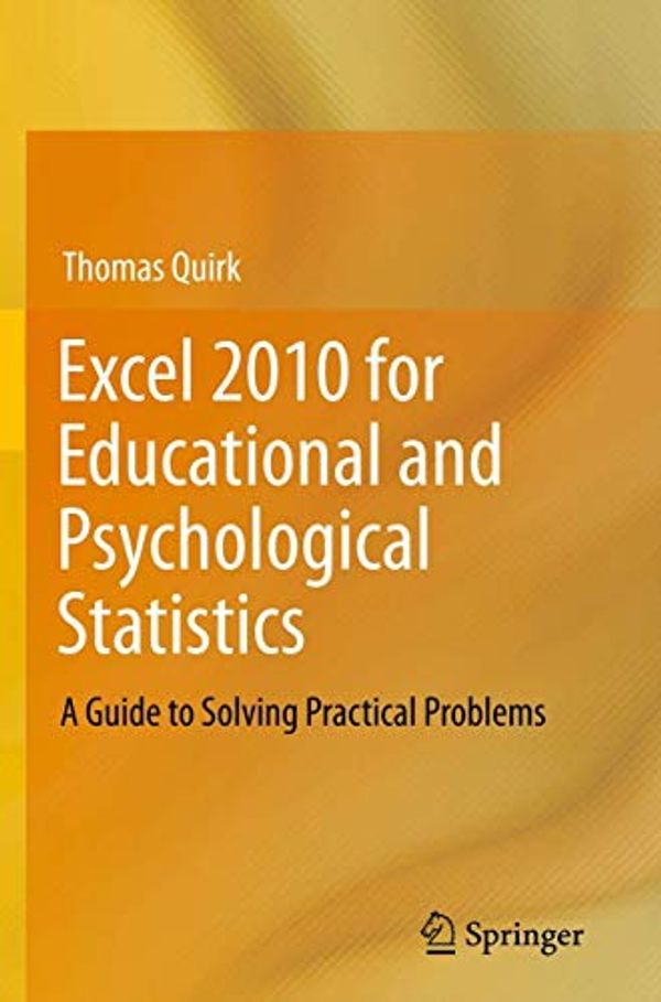 Cover Art for 9781461420705, Excel 2010 for Educational and Psychological Statistics by Quirk, Thomas J