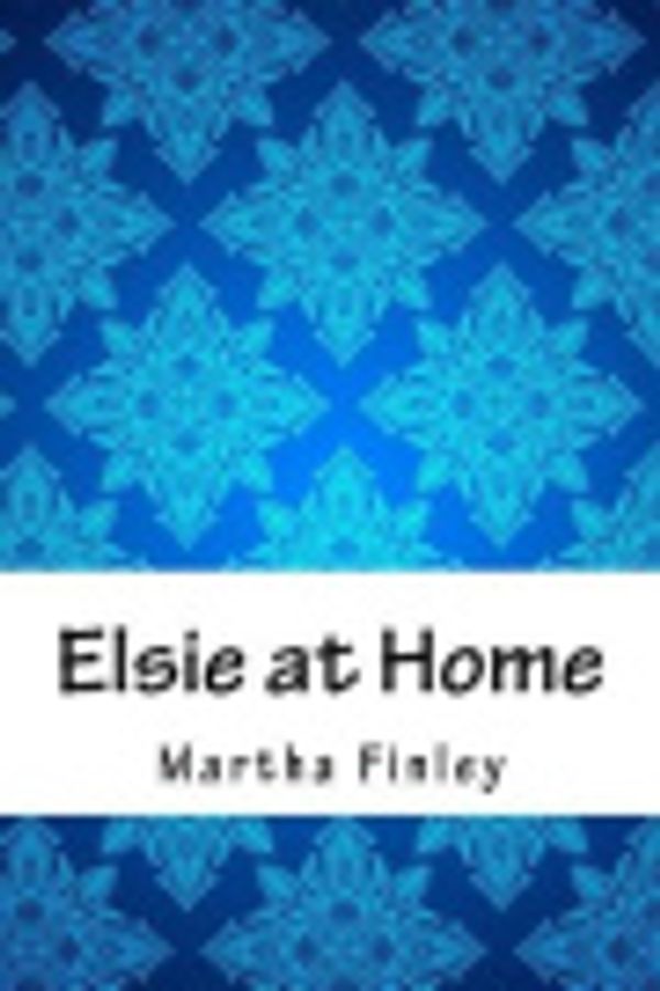 Cover Art for 9781976469763, Elsie at Home by Martha Finley