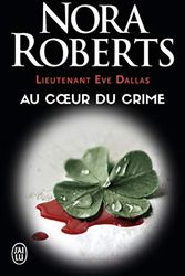 Cover Art for 9782290338421, Lieutenant Eve Dallas, tome 6 : Au coeur du crime by Nora Roberts