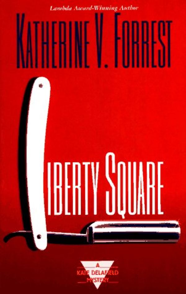 Cover Art for 9780425154670, Liberty Square (Kate Delafield Mysteries) by Katherine V. Forrest