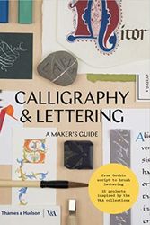 Cover Art for 9780500294307, Calligraphy and Lettering: A Maker's Guide (Maker’s Guide series; Victoria and Albert Museum) by Denise Lach