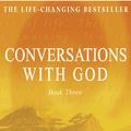 Cover Art for 9780340765456, Conversations with God - Book 3: An uncommon dialogue by Neale Donald Walsch