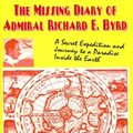 Cover Art for B01JPTFACO, The Missing Diary Of Admiral Richard E. Byrd by Adm Richard E. Byrd(2013-12-20) by Adm Richard E. Byrd