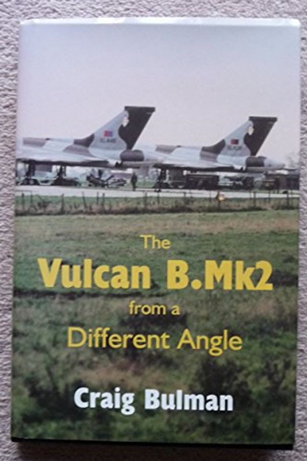 Cover Art for 9781858218991, The Vulcan Bomber MK 2 from a Different Angle by 
