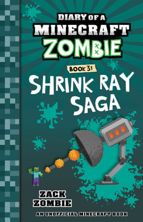 Cover Art for 9781760978693, Diary of a Minecraft Zombie #31: Shrink Ray Saga by Zack Zombie