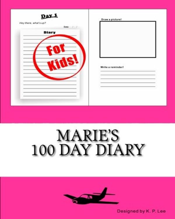 Cover Art for 9781519624840, Marie's 100 Day Diary by K P. Lee