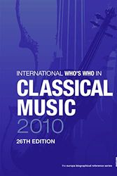Cover Art for 9781857435535, International Who's Who in Classical Music 2010 by Robert J. Elster & Amy Tyndall & Gerard Delaney &