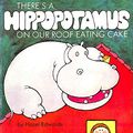 Cover Art for 9780340286975, There's a Hippopotamus on Our Roof Eating Cake by Hazel Edwards, Deborah Niland