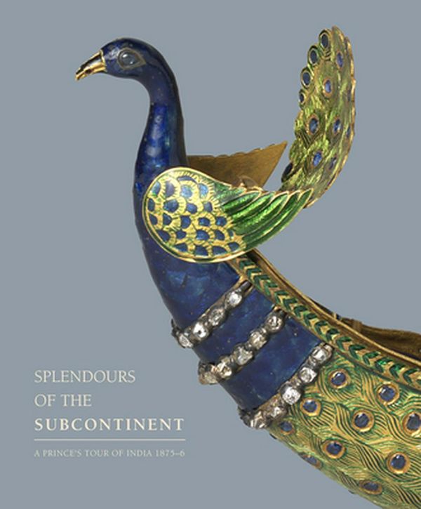 Cover Art for 9781909741423, Splendours of the Subcontinent: A Prince's Tour of India, 1875-6 by Kajal Meghani