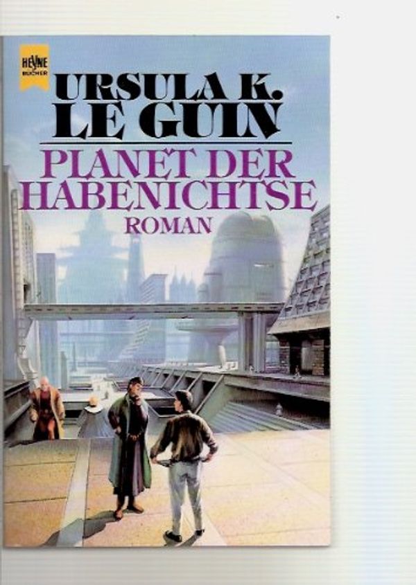Cover Art for 9783453074330, Planet der Habenichtse by Ursula K. Le Guin, Gisela Stege