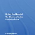 Cover Art for 9780367161293, Doing The Needful The Dilemma Of India's Population Policy by G. Narayana