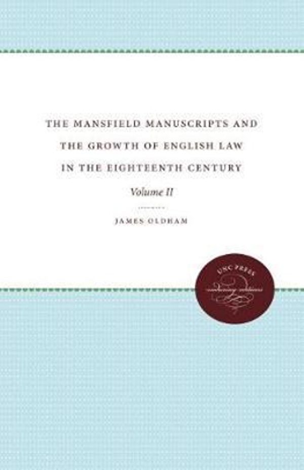 Cover Art for 9781469602202, The Mansfield Manuscripts and the Growth of English Law in the Eighteenth Century by James Oldham