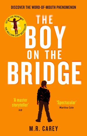 Cover Art for 9780356503561, The Boy on the Bridge: Discover the word-of-mouth phenomenon by M. R. Carey