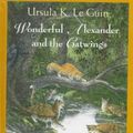 Cover Art for 9780531087015, Wonderful Alexander and the Catwings by Ursula K. Le Guin