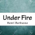 Cover Art for 9781718722446, Under Fire by Henri Barbusse