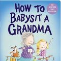 Cover Art for 9781524772567, How to Babysit a Grandma by Jean Reagan