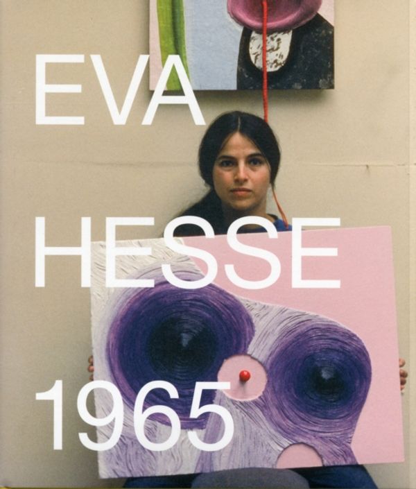 Cover Art for 9780300196658, Eva Hesse, 1965 by Barry Rosen