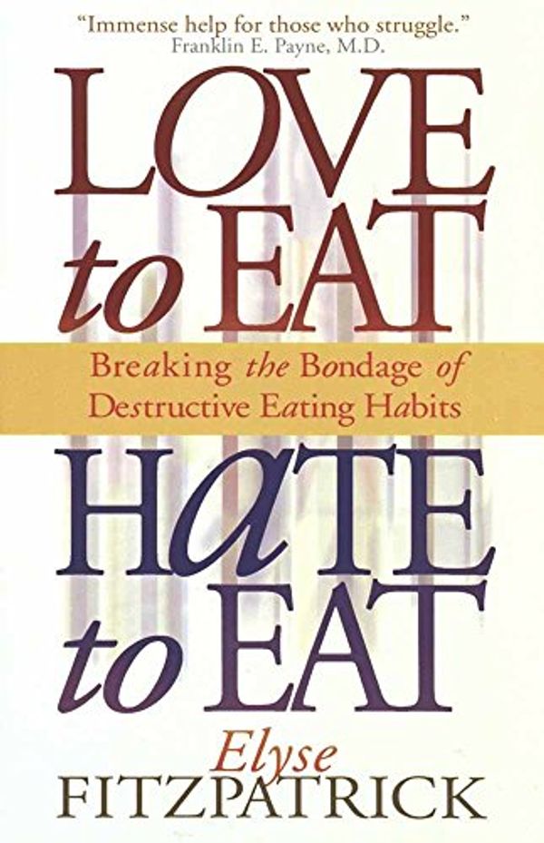 Cover Art for 9780736900133, Love to Eat, Hate to Eat by Elyse Fitzpatrick