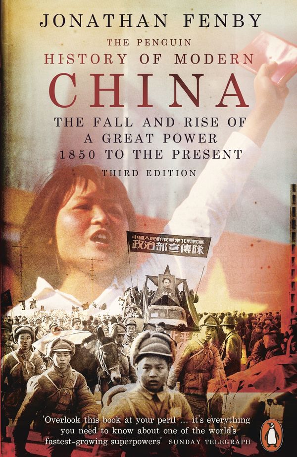 Cover Art for 9780141988450, The Penguin History of Modern China: The Fall and Rise of a Great Power, 1850 to the Present, Third Edition by Jonathan Fenby