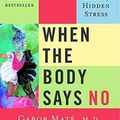 Cover Art for 9780676973129, When the Body Says No by Gabor Maté