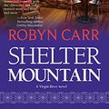 Cover Art for 9780778324294, Shelter Mountain (Virgin River Novels) by Robyn Carr
