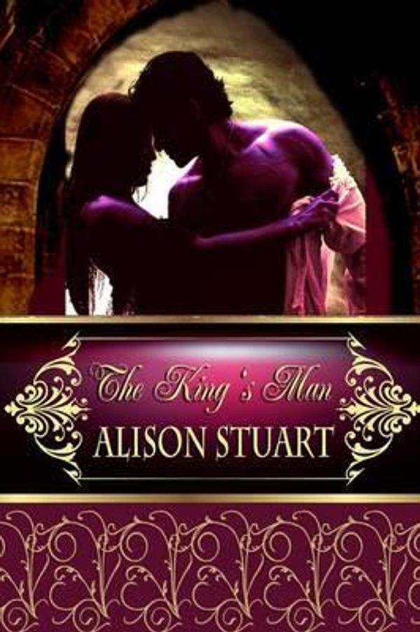 Cover Art for 9781471722387, The King's Man by Alison Stuart