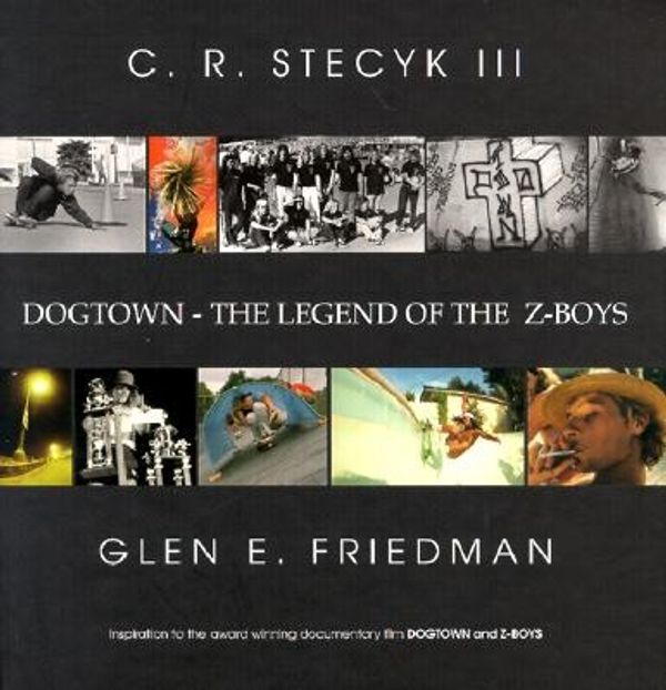 Cover Art for 9780964191648, Dogtown: the Legend of the Z-boys by Glen E. Friedman, C.r. Stecyk, III