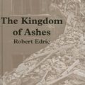 Cover Art for 9780753179383, The Kingdom of Ashes by Robert Edric
