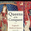 Cover Art for 9781101966662, Queens of the Conquest (England's Medieval Queens) by Alison Weir