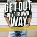 Cover Art for 9781400215430, Get Out of Your Own Way by Dave Hollis