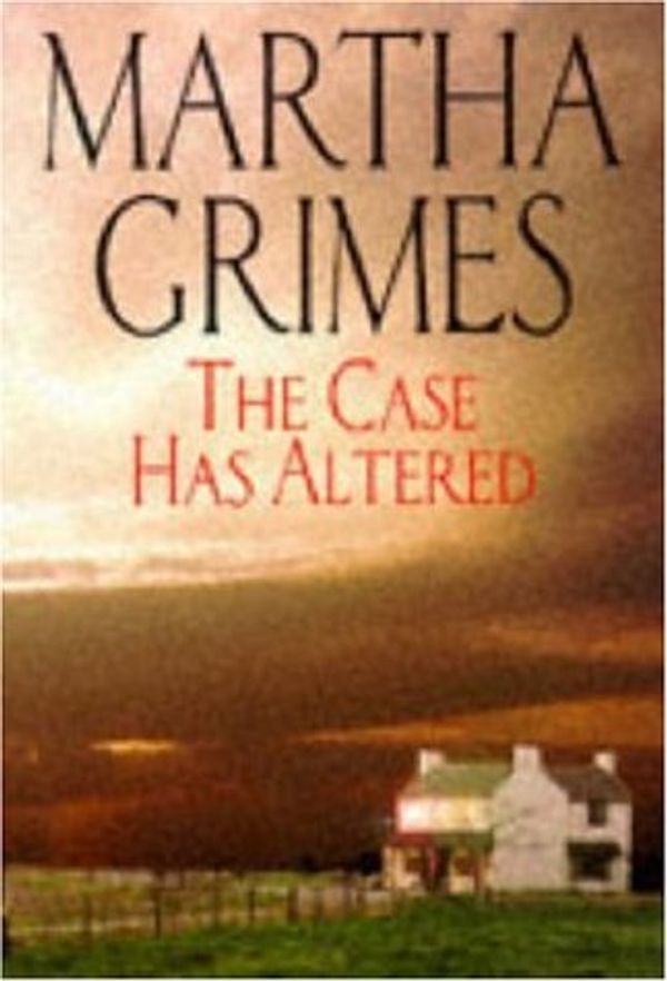 Cover Art for 9780747219699, The Case Has Altered by Martha Grimes