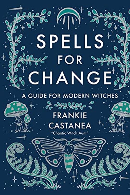 Cover Art for 0050837447998, Spells for Change: A Guide for Modern Witches by Frankie Castanea