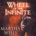 Cover Art for 9781452686349, Wheel of the Infinite by Martha Wells