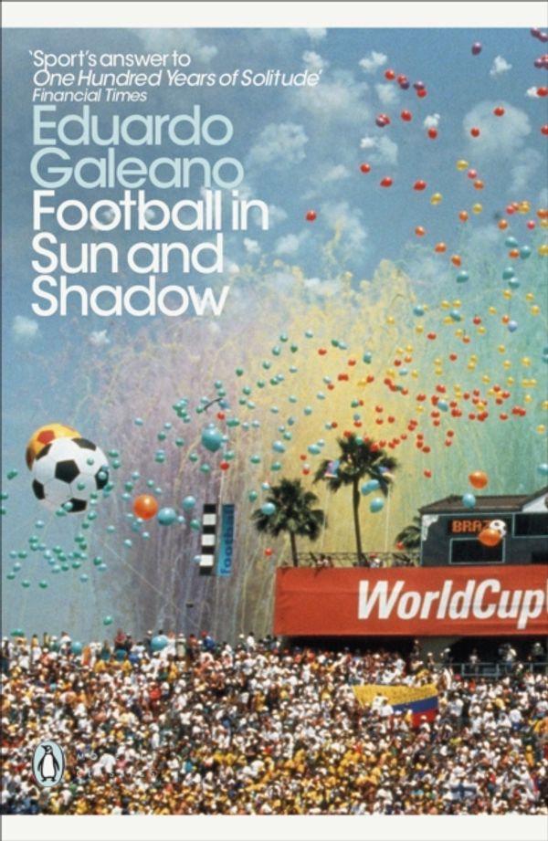 Cover Art for 9780241355350, Football in Sun and ShadowPenguin Modern Classics by Eduardo Galeano