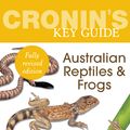 Cover Art for 9781760111052, Cronin's Key Guide to Australian Reptiles and Frogs by Leonard Cronin