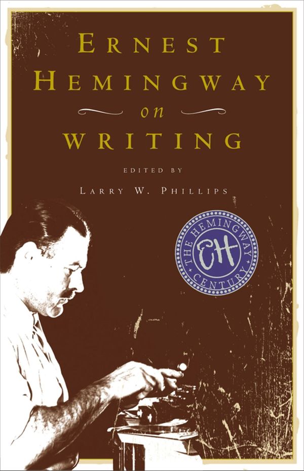Cover Art for 9780743237369, Ernest Hemingway on Writing by Larry W. Phillips