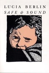 Cover Art for 9780918395108, Safe & Sound by Lucia Berlin