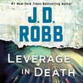 Cover Art for B07FDLYC7L, Leverage in Death: In Death Series, Book 47 by J. D. Robb