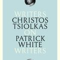 Cover Art for 9781863959797, Patrick WhiteWriters on Writers by Christos Tsiolkas