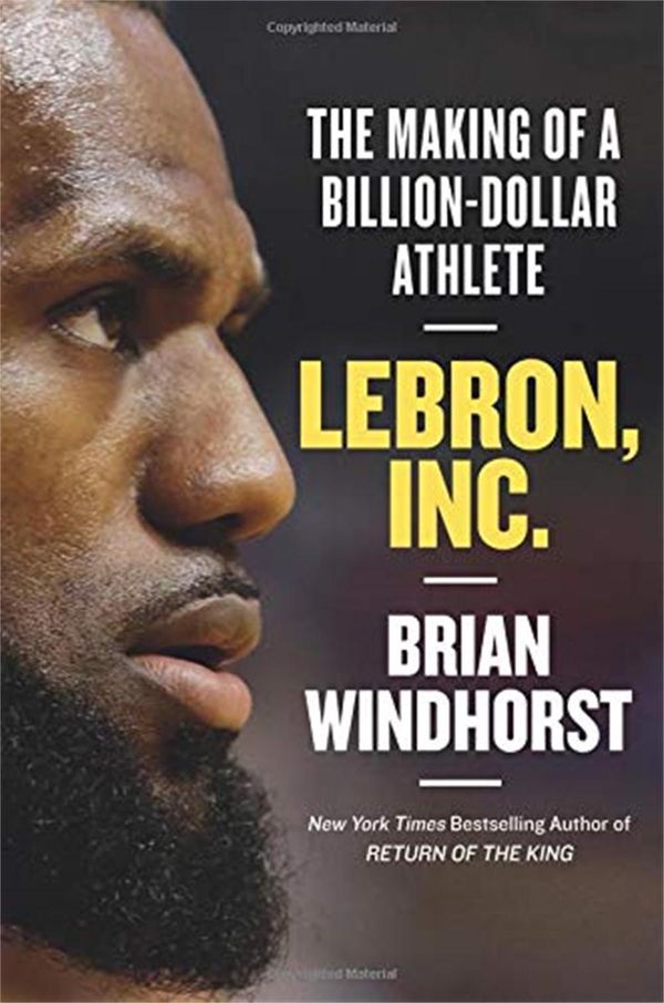 Cover Art for 9781472132444, LeBron, Inc.: The Making of a Billion-Dollar Athlete by Brian Windhorst